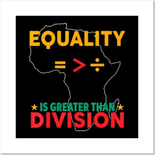 Black History Month Equality Is Greater Than Division Posters and Art